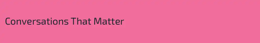 Conversations That Matter